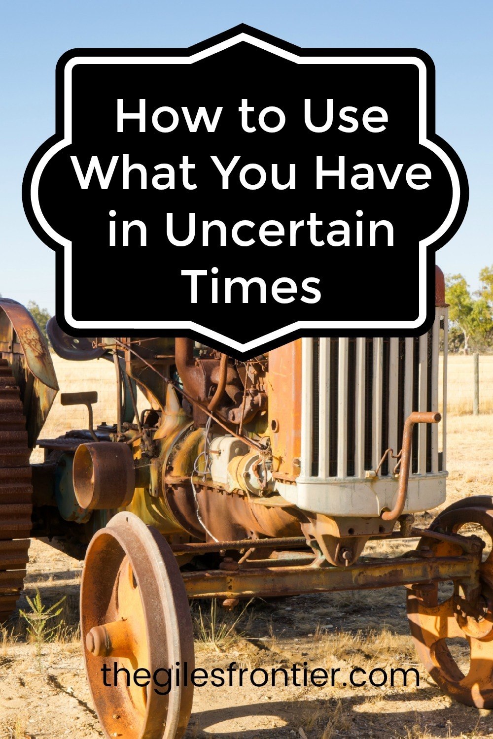 how to use what you have in uncertain times