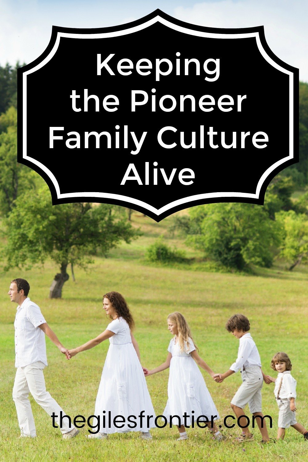 family relationships like pioneers had or your grandparents